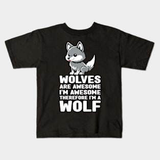 Funny Wolves Are Awesome I'm Awesome Therefore I'm a Wolf Kids T-Shirt